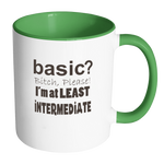 Basic Bitch Please I'm at Least Intermediate Coffee Mug - Awkward T-Shirts