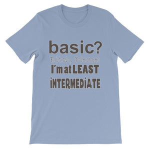 Basic Bitch Please I’m at Least Intermediate T-Shirt-Baby Blue-S-Awkward T-Shirts