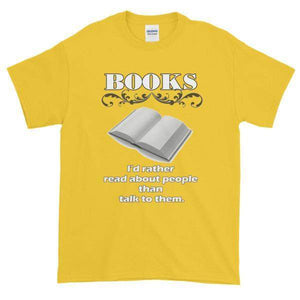Books I'd Rather Read About People Than Talk to Them T-shirt-Daisy-S-Awkward T-Shirts