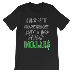 I Don't Make Sense But I Do Make Dollars T-shirt-Black-S-Awkward T-Shirts