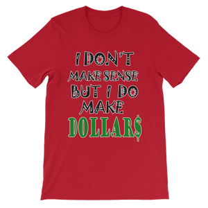I Don't Make Sense But I Do Make Dollars T-shirt-Red-S-Awkward T-Shirts