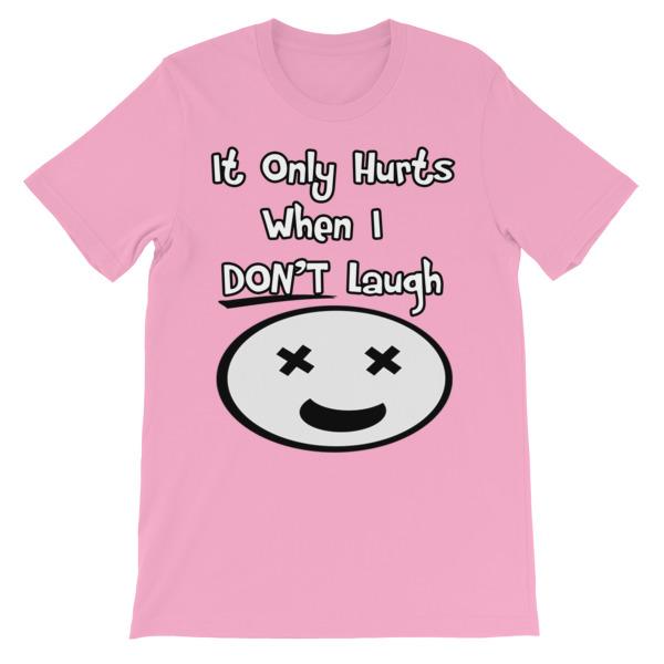It Only Hurts When I Don’t Laugh T-shirt-Pink-S-Awkward T-Shirts