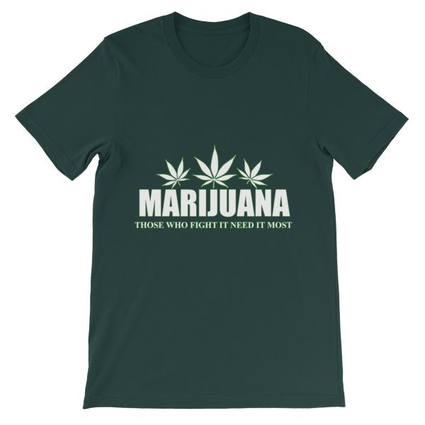 Marijuana Those Who Fight It Need It Most T-Shirt-Forest-S-Awkward T-Shirts