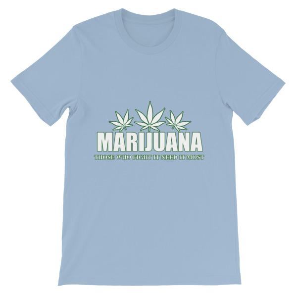 Marijuana Those Who Fight It Need It Most T-Shirt-Light Blue-S-Awkward T-Shirts