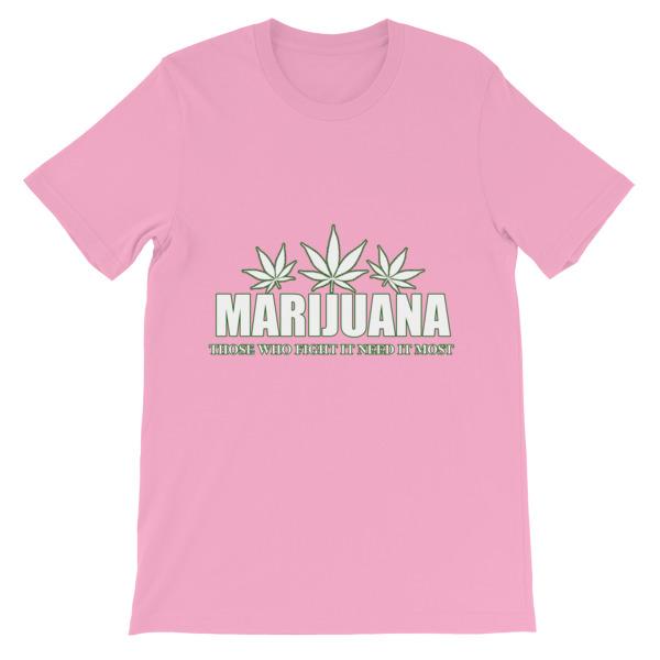 Marijuana Those Who Fight It Need It Most T-Shirt-Pink-S-Awkward T-Shirts