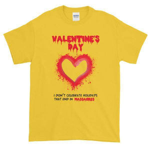 Valentine's Day I Don't Celebrate Holidays That End in Massacres T-Shirt-Daisy-S-Awkward T-Shirts