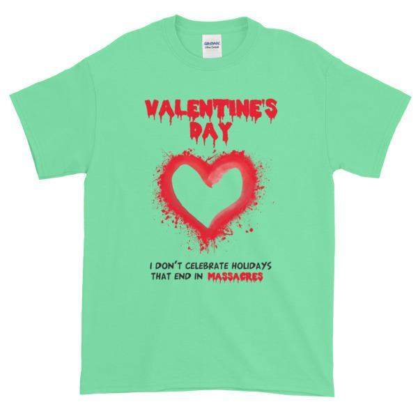 Valentine's Day I Don't Celebrate Holidays That End in Massacres T-Shirt-Mint Green-S-Awkward T-Shirts