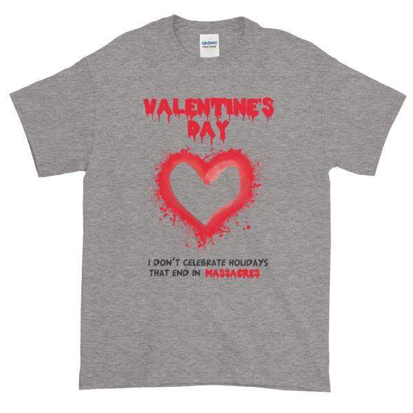 Valentine's Day I Don't Celebrate Holidays That End in Massacres T-Shirt-Sport Grey-S-Awkward T-Shirts