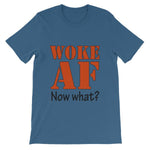 Woke AF Now What T-shirt-Steel Blue-S-Awkward T-Shirts