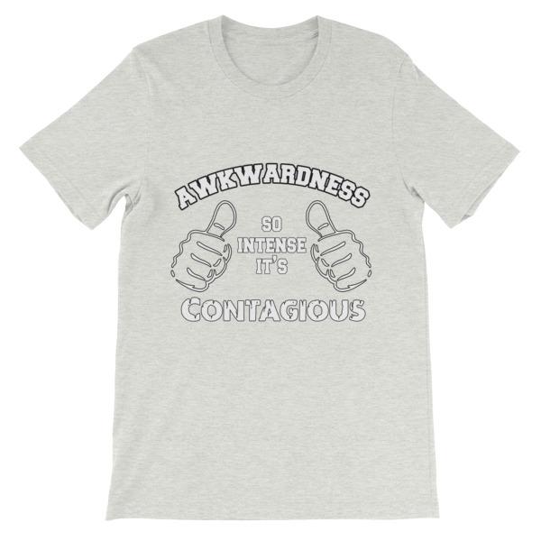 Awkwardness So Intense It's Contagious T-shirt-Ash-S-Awkward T-Shirts