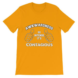 Awkwardness So Intense It's Contagious T-shirt-Gold-S-Awkward T-Shirts