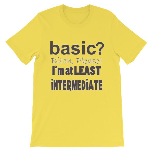Basic Bitch Please I’m at Least Intermediate T-Shirt-Yellow-S-Awkward T-Shirts