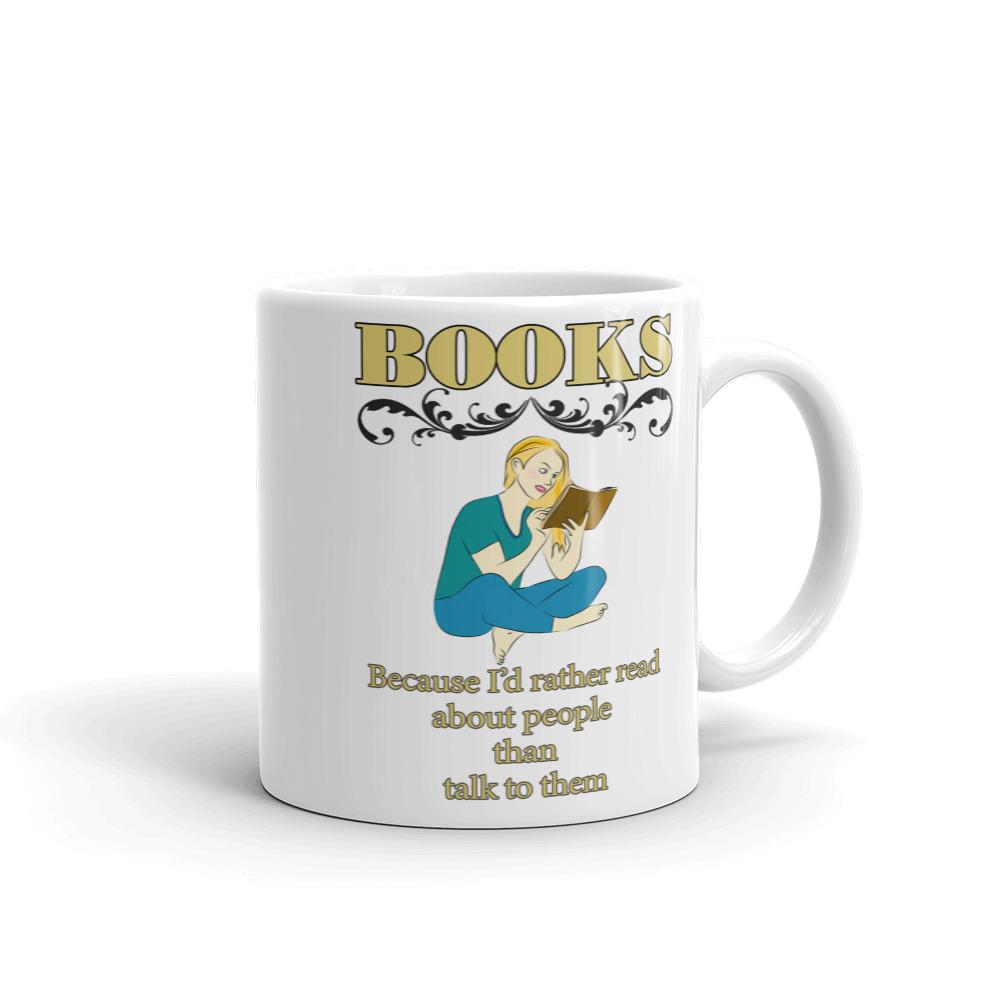 Books Because I'd Rather Read About People Than Talk to Them Coffee Mug // Reading Gift // Books Mug