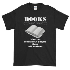 Books I'd Rather Read About People Than Talk to Them T-shirt-Black-S-Awkward T-Shirts
