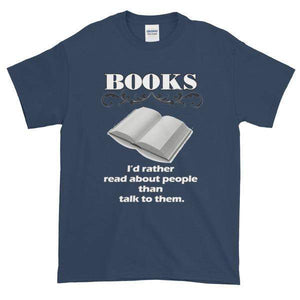 Books I'd Rather Read About People Than Talk to Them T-shirt-Blue Dusk-S-Awkward T-Shirts
