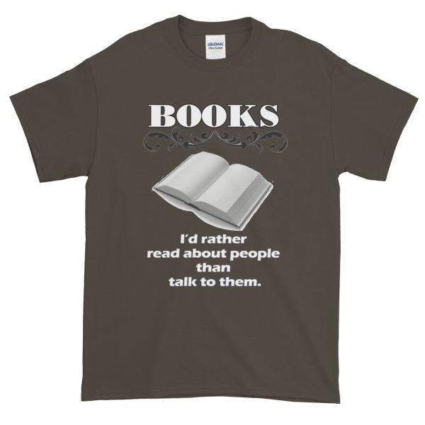 Books I'd Rather Read About People Than Talk to Them T-shirt-Olive-S-Awkward T-Shirts