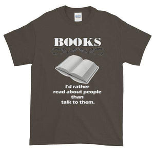 Books I'd Rather Read About People Than Talk to Them T-shirt-Olive-S-Awkward T-Shirts