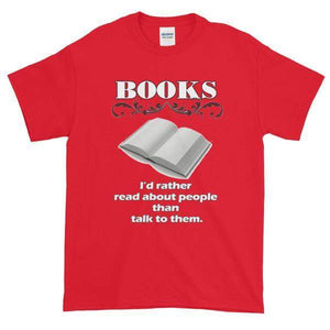 Books I'd Rather Read About People Than Talk to Them T-shirt