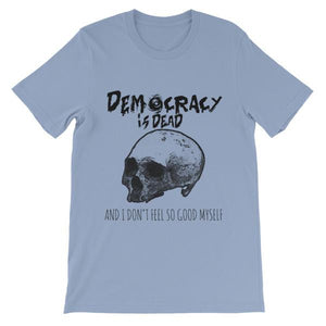 Democracy is Dead T-Shirt-Baby Blue-S-Awkward T-Shirts