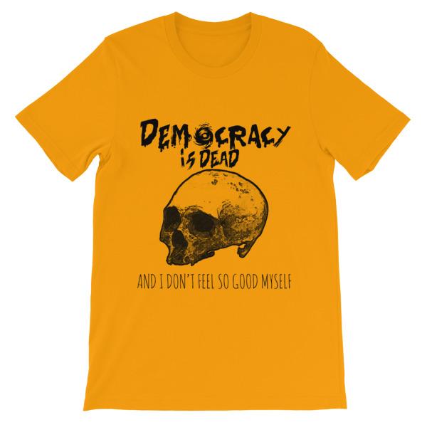 Democracy is Dead T-Shirt-Gold-S-Awkward T-Shirts