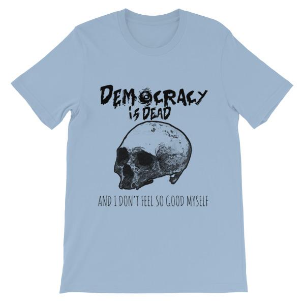 Democracy is Dead T-Shirt-Light Blue-S-Awkward T-Shirts