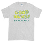 Good News I'm Available T-shirt-Ash-S-Awkward T-Shirts