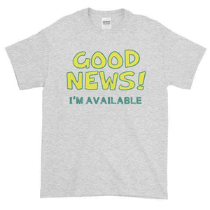 Good News I'm Available T-shirt-Ash-S-Awkward T-Shirts