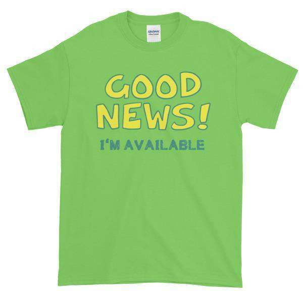 Good News I'm Available T-shirt-Lime-S-Awkward T-Shirts