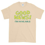 Good News I'm Available T-shirt-Natural-S-Awkward T-Shirts