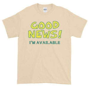 Good News I'm Available T-shirt-Natural-S-Awkward T-Shirts