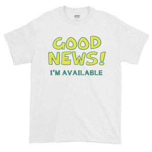 Good News I'm Available T-shirt-White-S-Awkward T-Shirts