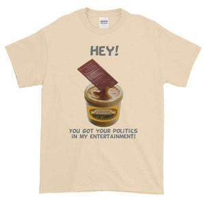Hey! You Got Your Politics in My Entertainment T-Shirt-Natural-S-Awkward T-Shirts