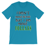 I Don't Make Sense But I Do Make Dollars T-shirt-Aqua-S-Awkward T-Shirts