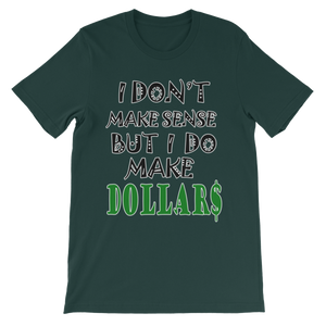I Don't Make Sense But I Do Make Dollars T-shirt-Forest-S-Awkward T-Shirts
