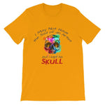 I May Not Have the Soul of An Artist But I Kept His Skull T-Shirt-Gold-S-Awkward T-Shirts