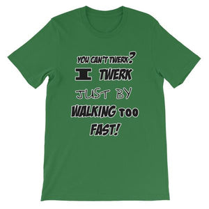 I Twerk Just By Walking Too Fast T-shirt-Leaf-S-Awkward T-Shirts