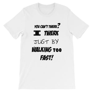 I Twerk Just By Walking Too Fast T-shirt-White-S-Awkward T-Shirts