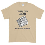 I'd Look for a Job But I'm Afraid I'd Find One Funny T-Shirt-Sand-S-Awkward T-Shirts