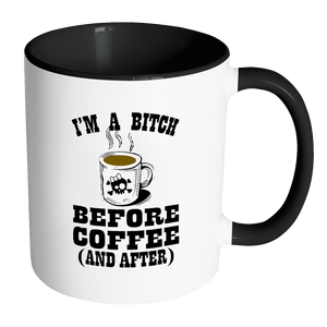 I'm a Bitch Before Coffee and After Coffee Mug - Awkward T-Shirts