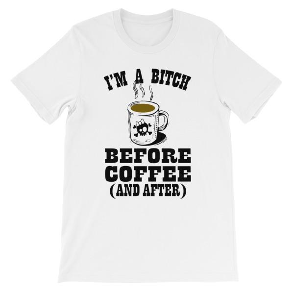 I'm a Bitch Before Coffee and After T-shirt-White-S-Awkward T-Shirts
