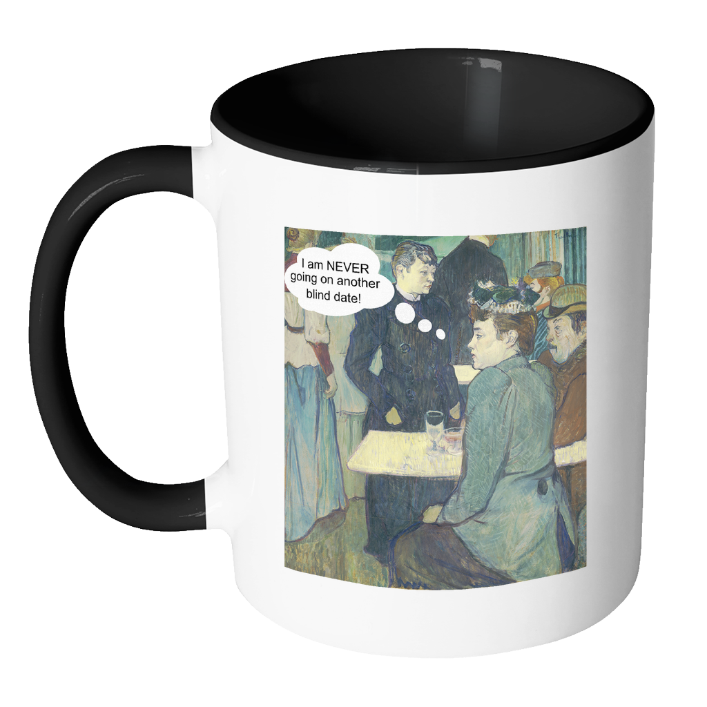 I'm Never Going on Another Blind Date Funny Art Coffee Mug - Awkward T-Shirts