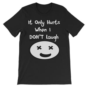 It Only Hurts When I Don’t Laugh T-shirt-Black-S-Awkward T-Shirts