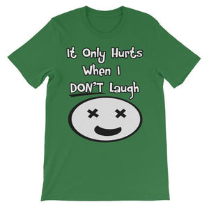 It Only Hurts When I Don’t Laugh T-shirt-Leaf-S-Awkward T-Shirts