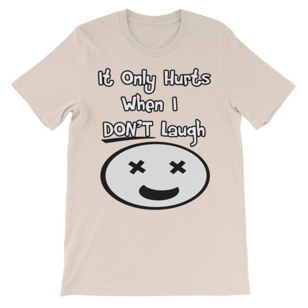 It Only Hurts When I Don’t Laugh T-shirt-Soft Cream-S-Awkward T-Shirts