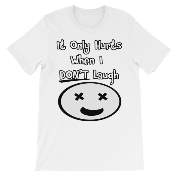 It Only Hurts When I Don’t Laugh T-shirt-White-S-Awkward T-Shirts