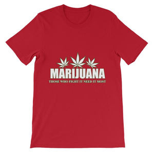 Marijuana Those Who Fight It Need It Most T-Shirt-Red-S-Awkward T-Shirts
