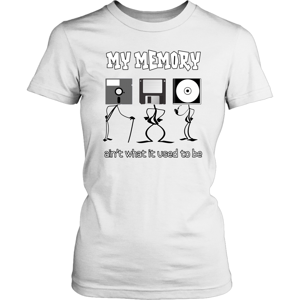 My Memory Ain't What it Used to Be Funny Geek Women's Shirt – Awkward T-Shirts