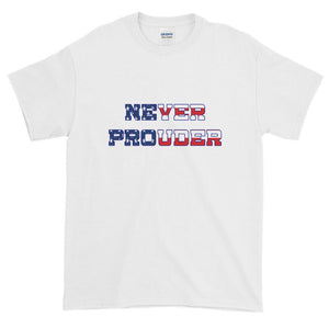 Never Prouder Patriotic Unisex Men's Women's Short-Sleeve T-Shirt