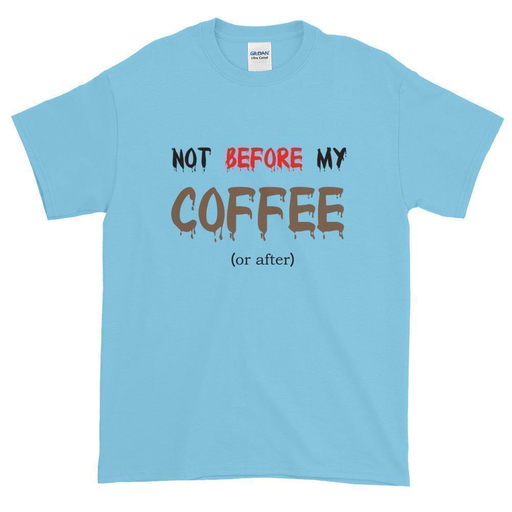 Not Before My Coffee Unisex Men's Women's T-Shirt // Coffee Gift