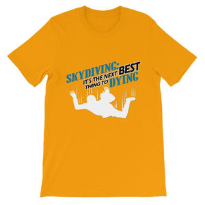Skydiving the Next Best Thing to Dying T-shirt-Gold-S-Awkward T-Shirts